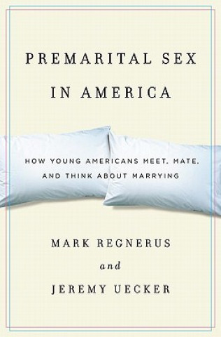 Carte Premarital Sex in America Mark D. Regnerus