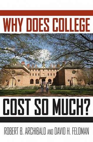 Carte Why Does College Cost So Much? Robert B. Archibald