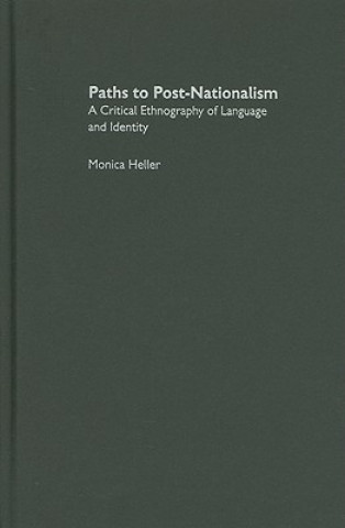 Książka Paths to Post-Nationalism Monica Heller