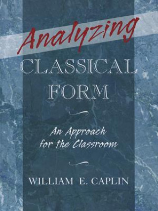 Kniha Analyzing Classical Form William E. Caplin