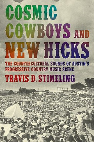 Książka Cosmic Cowboys and New Hicks Travis D. Stimeling