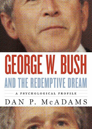 Könyv George W. Bush and the Redemptive Dream Dan P. McAdams