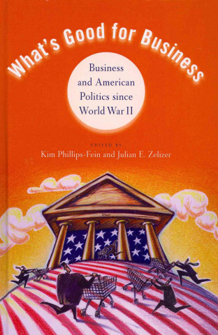 Carte What's Good for Business Kim Phillips-Fein