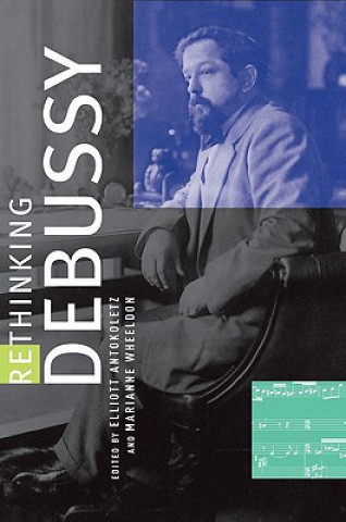Libro Rethinking Debussy Elliott Antokoletz