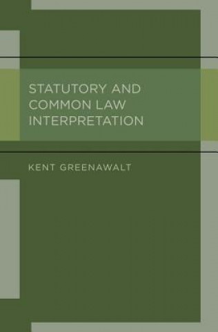 Könyv Statutory and Common Law Interpretation Kent Greenawalt