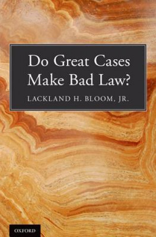 Book Do Great Cases Make Bad Law? Lackland H. Bloom
