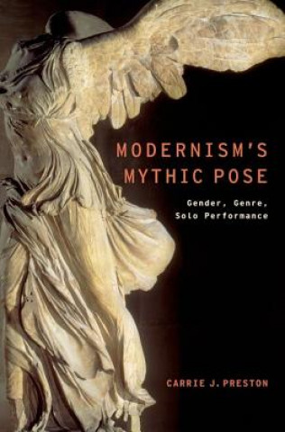 Kniha Modernism's Mythic Pose Carrie J. Preston