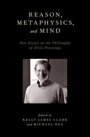 Libro Reason, Metaphysics, and Mind Kelly James Clark