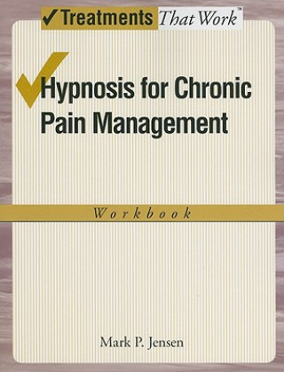 Könyv Hypnosis for Chronic Pain Management Mark P. Jensen