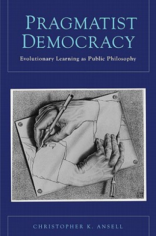 Kniha Pragmatist Democracy Christopher K. Ansell