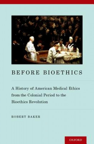 Book Before Bioethics Robert Baker