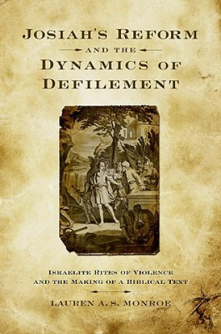 Książka Josiah's Reform and the Dynamics of Defilement Lauren A. S. Monroe