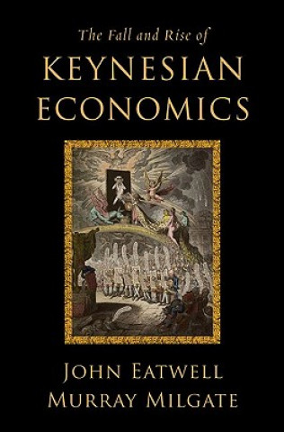 Carte Fall and Rise of Keynesian Economics John Eatwell