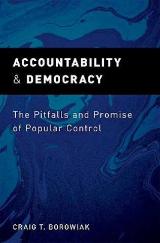 Kniha Accountability and Democracy Craig T. Borowiak
