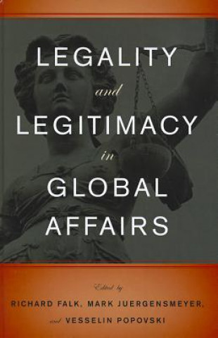 Kniha Legality and Legitimacy in Global Affairs Richard Falk