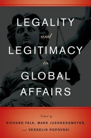 Kniha Legality and Legitimacy in Global Affairs Richard Falk