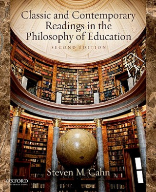 Książka Classic and Contemporary Readings in the Philosophy of Education Steven M. Cahn