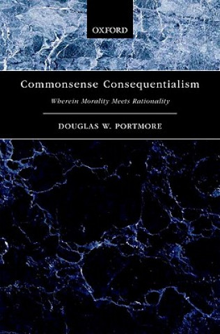 Knjiga Commonsense Consequentialism Douglas W. Portmore