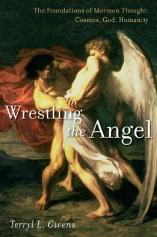 Książka Wrestling the Angel Terryl L. Givens