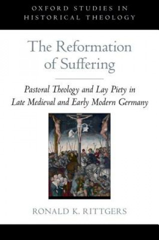 Carte Reformation of Suffering Ronald K. Rittgers