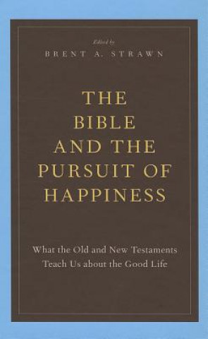 Könyv Bible and the Pursuit of Happiness Brent A. Strawn