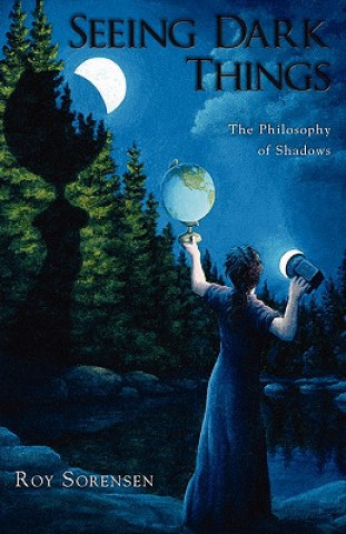Boek Seeing Dark Things Roy A. Sorensen