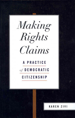 Könyv Making Rights Claims Karen Zivi