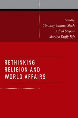 Książka Rethinking Religion and World Affairs Timothy Samuel Shah