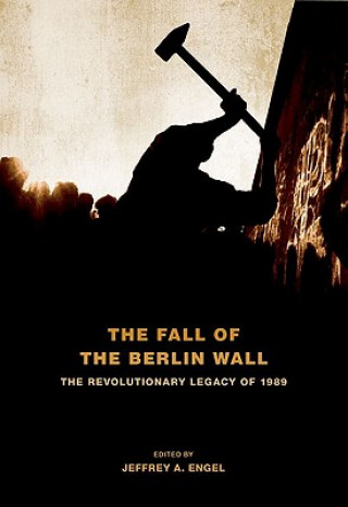 Könyv Fall of the Berlin Wall Jeffrey A. Engel