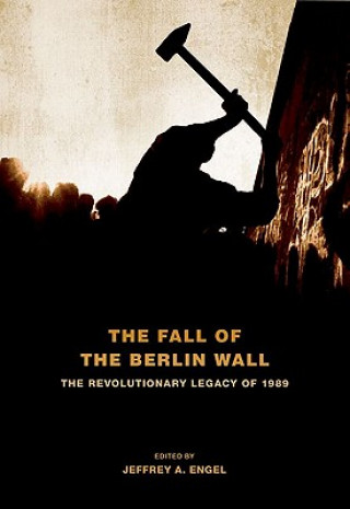 Kniha Fall of the Berlin Wall Jeffrey A. Engel