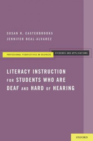 Book Literacy Instruction for Students who are Deaf and Hard of Hearing Susan R. Easterbrooks
