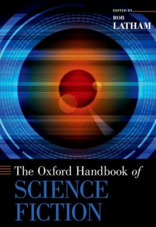 Kniha Oxford Handbook of Science Fiction Rob Latham