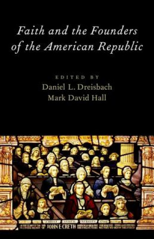 Könyv Faith and the Founders of the American Republic Daniel L. Dreisbach