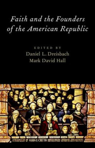 Kniha Faith and the Founders of the American Republic Mark David Hall