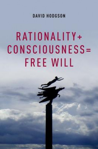 Książka Rationality + Consciousness = Free Will David Hodgson