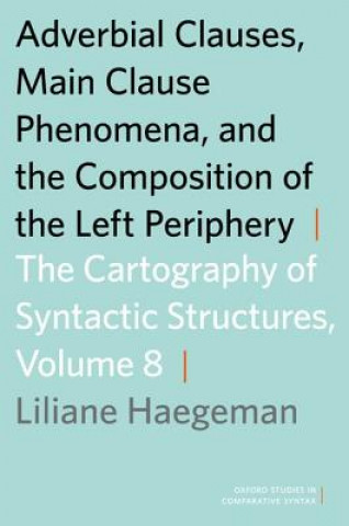 Könyv Adverbial Clauses, Main Clause Phenomena, and Composition of the Left Periphery Liliane Haegeman