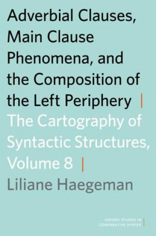 Knjiga Adverbial Clauses, Main Clause Phenomena, and Composition of the Left Periphery Liliane Haegeman