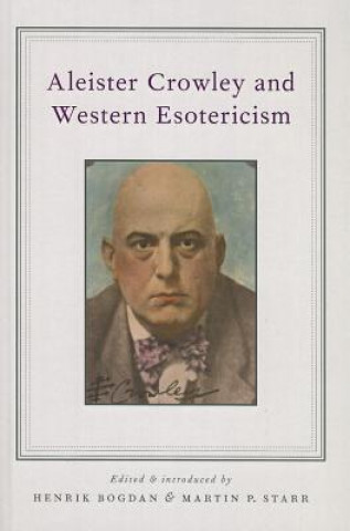 Könyv Aleister Crowley and Western Esotericism Henrik Bogdan