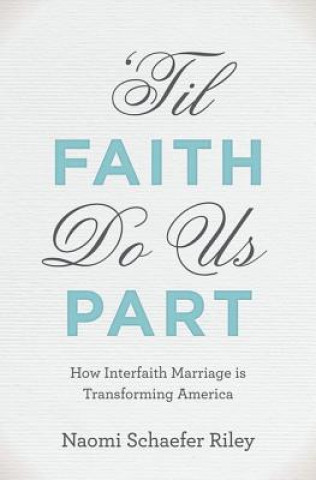 Buch 'Til Faith Do Us Part Naomi Schaefer Riley