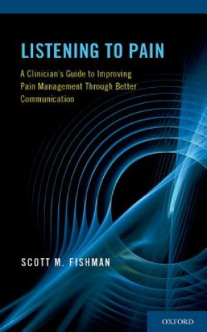 Kniha Listening to Pain Scott M. Fishman