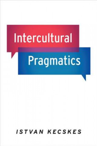 Kniha Intercultural Pragmatics Istvan Kecskes