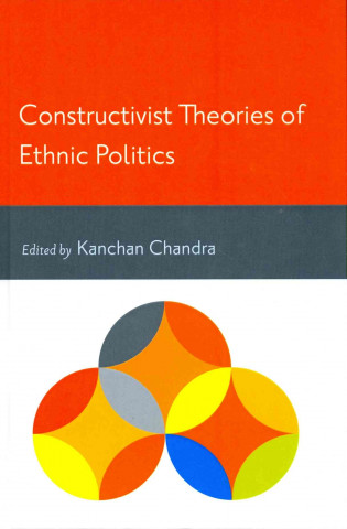 Książka Constructivist Theories of Ethnic Politics Kanchan Chandra