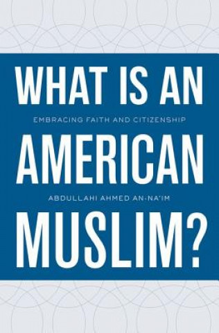 Livre What Is an American Muslim? Abdullahi Ahmed An-Na'im