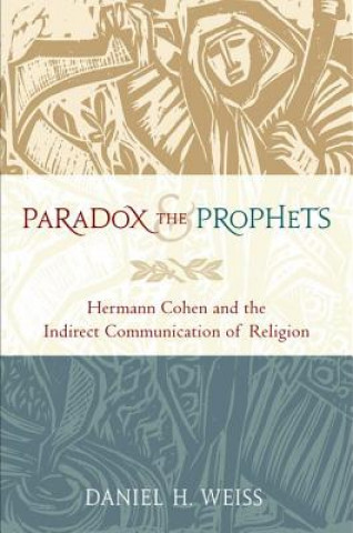 Knjiga Paradox and the Prophets Daniel H. Weiss