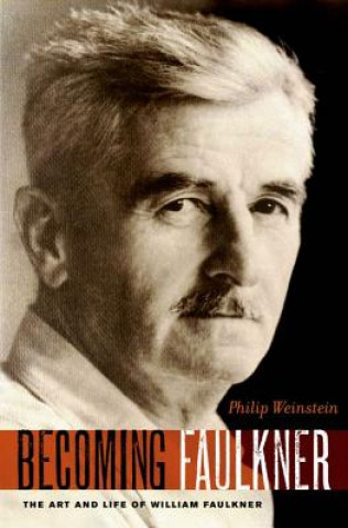 Book Becoming Faulkner Philip Weinstein