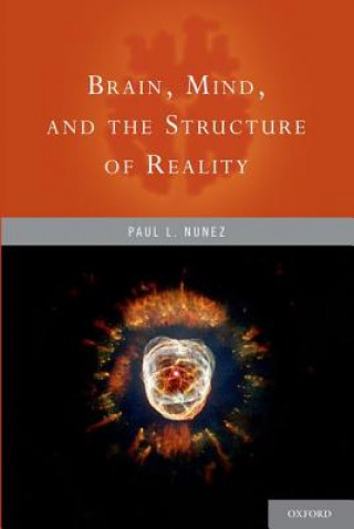 Könyv Brain, Mind, and the Structure of Reality Paul L. Nunez
