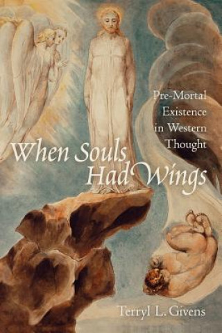 Knjiga When Souls Had Wings Terryl L. Givens