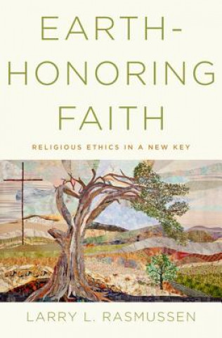 Книга Earth-honoring Faith Larry L. Rasmussen