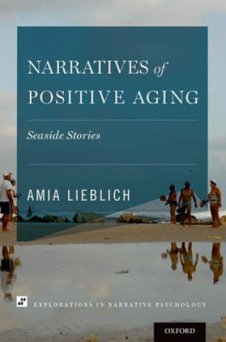 Carte Narratives of Positive Aging Amia Lieblich