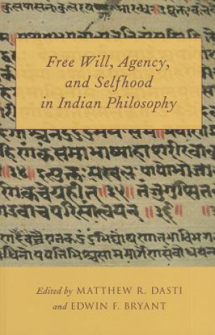 Książka Free Will, Agency, and Selfhood in Indian Philosophy Matthew R. Dasti